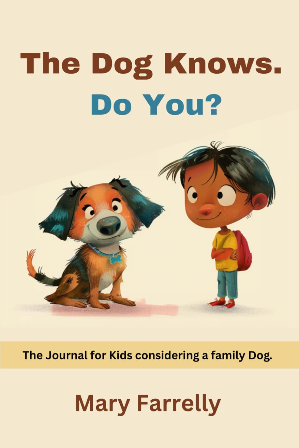 The Dog Knows. Do You?: The Journal for Kids considering a family Dog. book