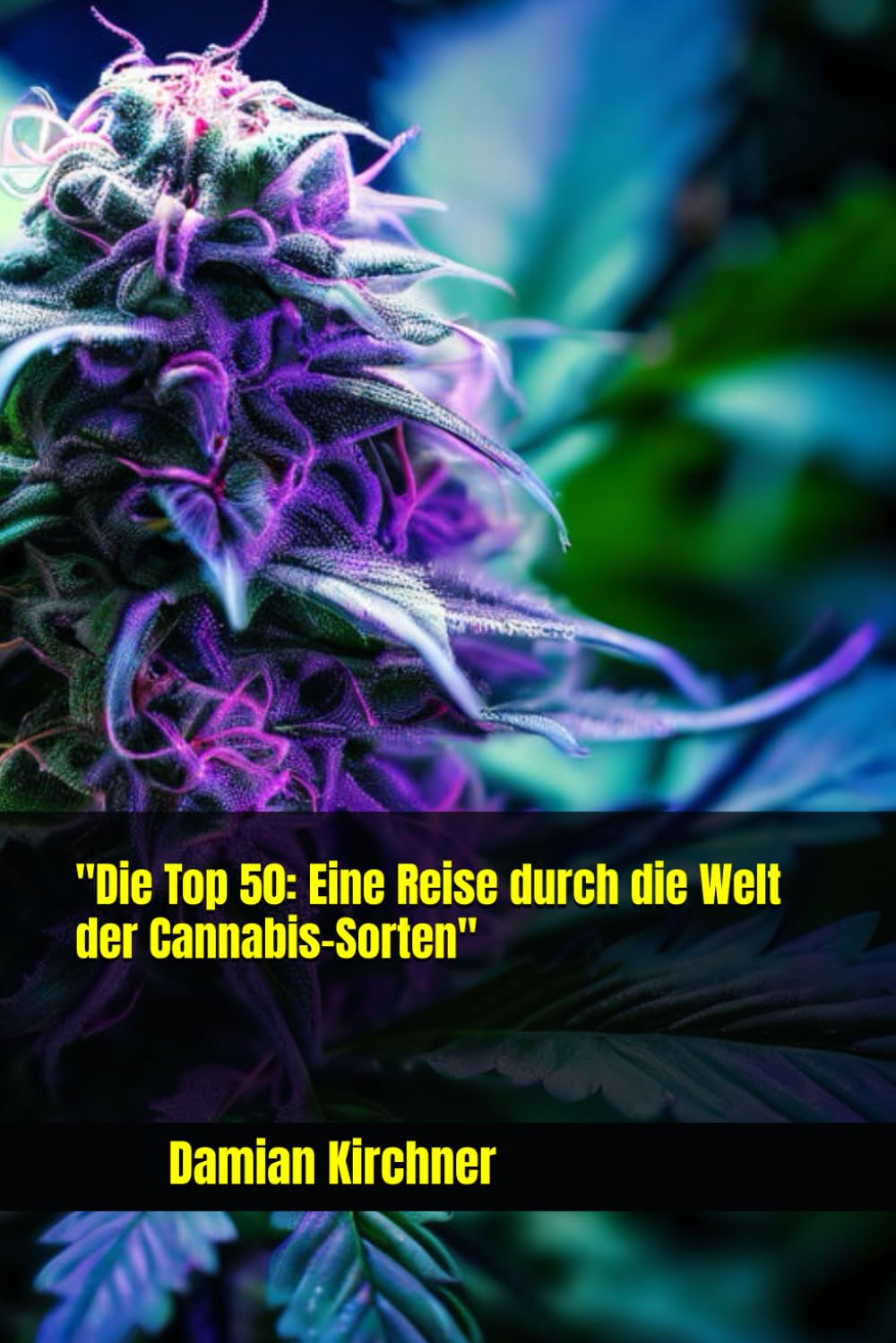 "Die Top 50: Eine Reise durch die Welt der Cannabis-Sorten" Garden & Plants
