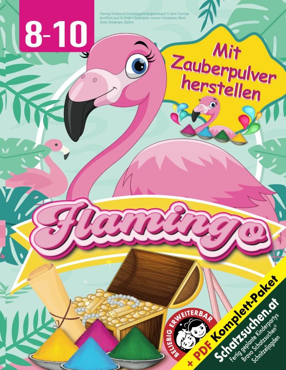 Flamingo Schatzsuche Schnitzeljagd Kindergeburtstag 8-10 Jahre: Flamingo Buch/Party Spiel für Kinder • Zauberpulver mischen • Schatzkarte, Rätsel, Spiele, Einladungen, Diplome (Bravo Schatzsuche) Novels & Short Stories