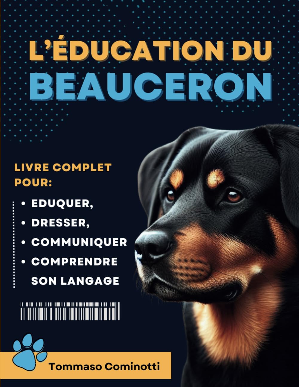 ÉDUCATION DU BEAUCERON: Livre complet pour Eduquer, Dresser, communiquer Avec votre chien Beagle et comprendre son langage. book