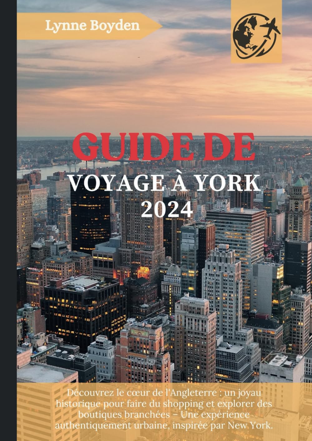 GUIDE DE VOYAGE À YORK 2024: Découvrez le cœur de l'Angleterre : un joyau historique pour explorer les boutiques branchées — Une expérience urbaine authentique, inspirée de New York book