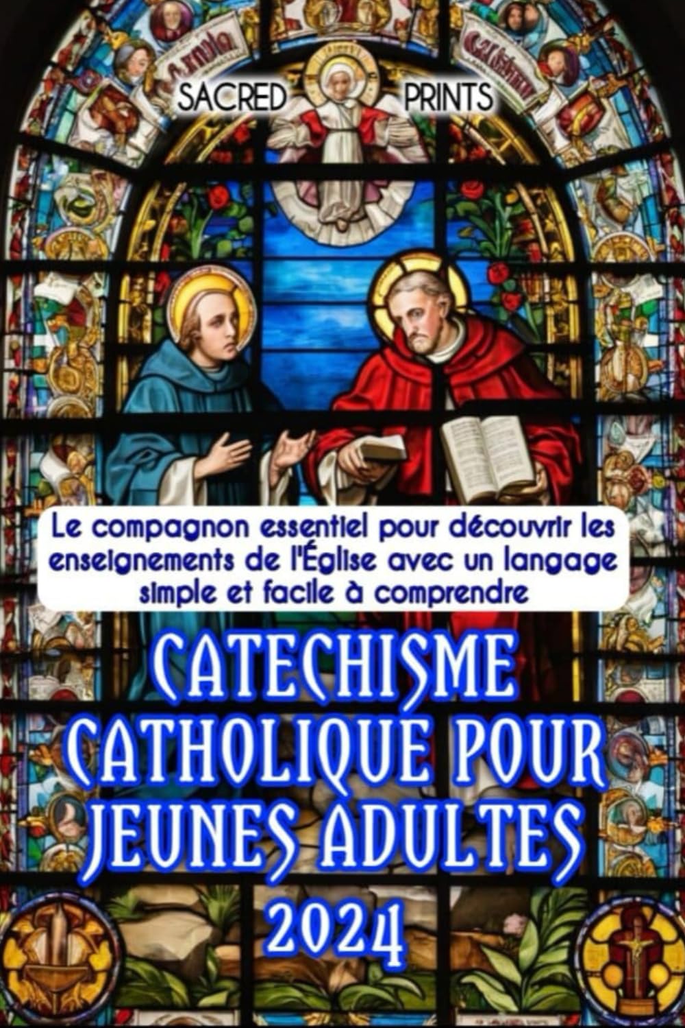 Catechisme catholique pour jeunes adultes 2024: Le compagnon essentiel pour découvrir les enseignements de l'Église avec un langage simple et facile à comprendre pour les adolescents, les jeunes, les book