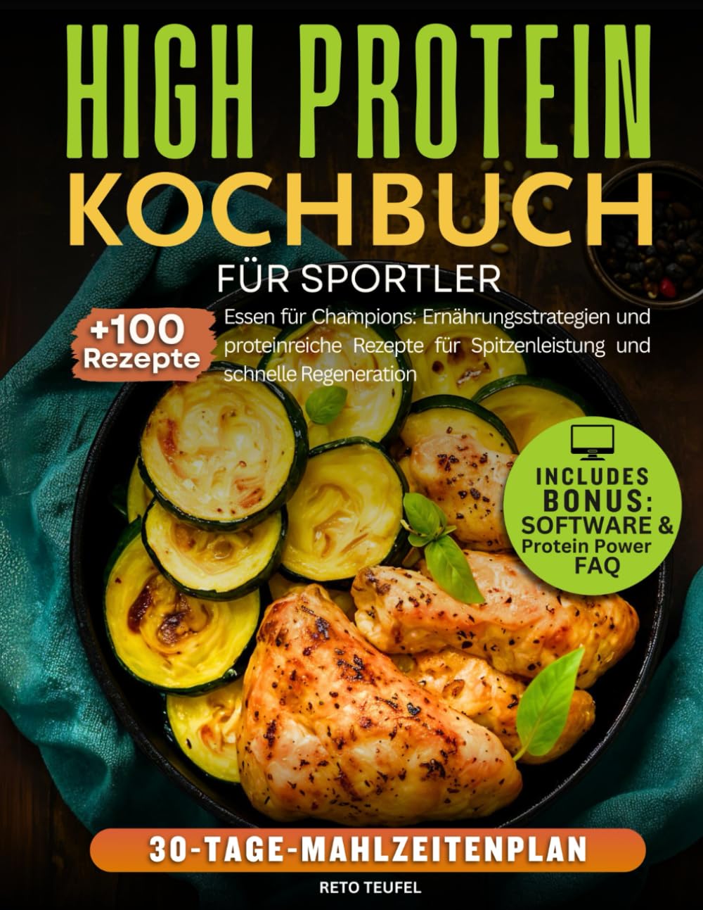 High Protein Kochbuch für Sportler: Essen für Champions: Ernährungsstrategien und proteinreiche Rezepte für Spitzenleistung und schnelle Regeneration Health, Nutrition & Fitness