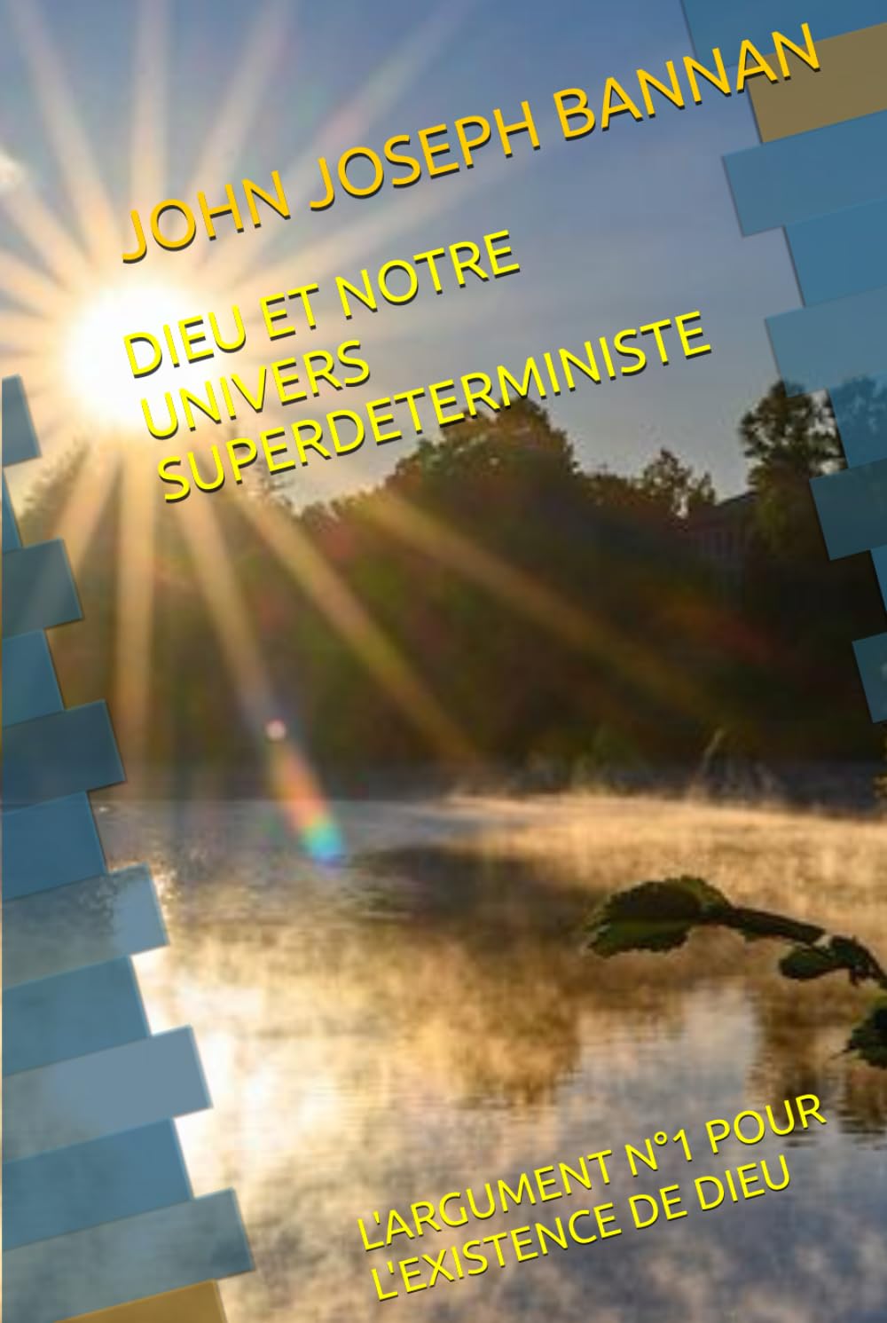DIEU ET NOTRE UNIVERS SUPERDETERMINISTE: L'ARGUMENT N°1 POUR L'EXISTENCE DE DIEU book