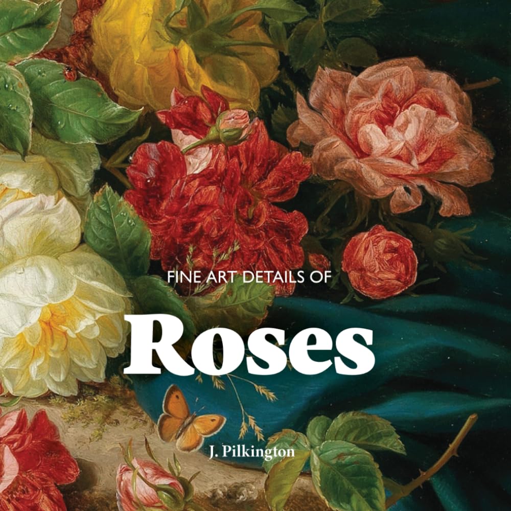 Fine Art Details of Roses: An Inspiring Lookbook of Favorite Masterpieces. Film, Art & Culture
