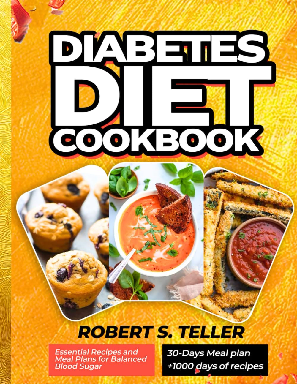 DIABETES DIET COOKBOOK: Essential Recipes and Meal Plans for Balanced Blood Sugar book