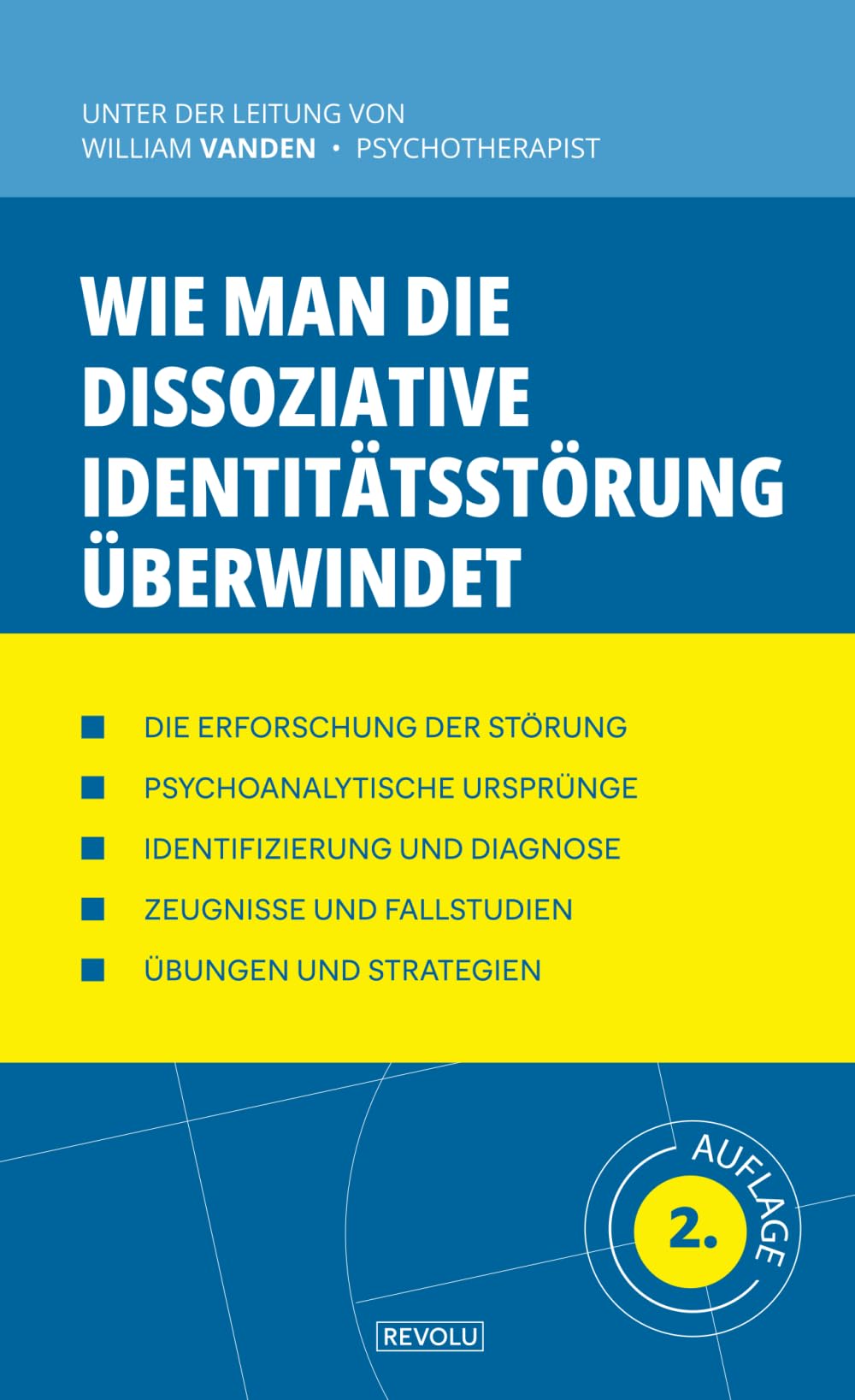 Wie man die dissoziative Identitätsstörung überwindet (Verhaltensstörungen Verstehen und Behandeln, Band 27) Psychology