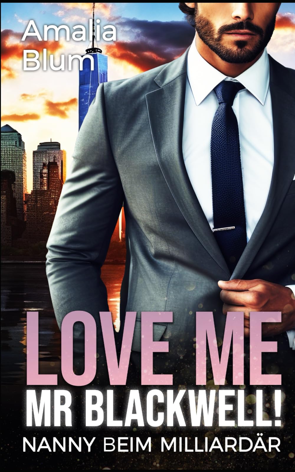 Love Me Mr. Blackwell: Nanny beim Milliardär (Hearts on Fire, Band 3) Contemporary Romance