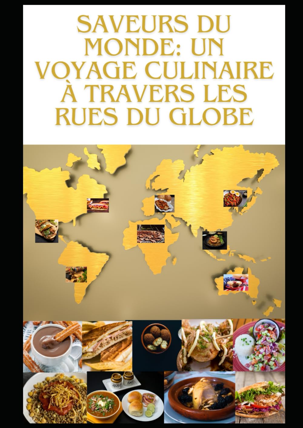 Saveurs du Monde : Un Voyage Culinaire à travers les Rues du Globe book