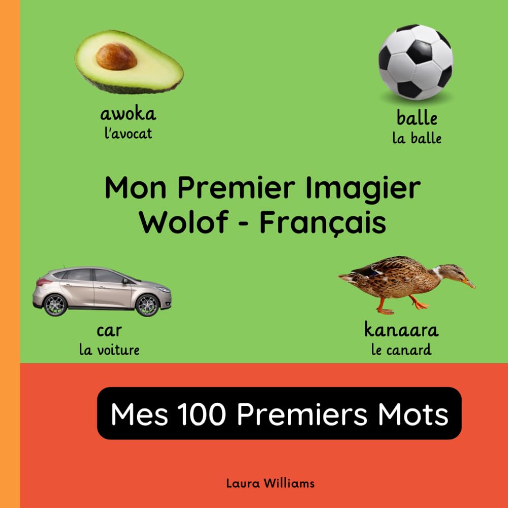 Mon Premier Imagier Wolof-Français, Mes 100 Premiers Mots: Apprendre le Wolof pour Enfants et Débutants - Livre Bilingue Illustré en Wolof avec Traductions Françaises book