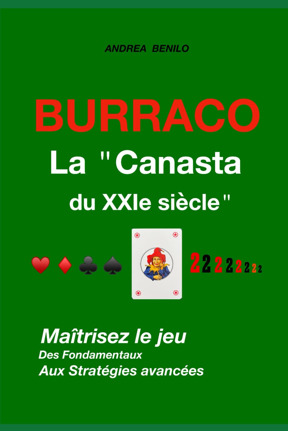 BURRACO La "Canasta du XXIe siècle": MAÎTRISEZ LE JEU - DES FONDAMENTAUX AUX STRATEGIES AVANCEES book