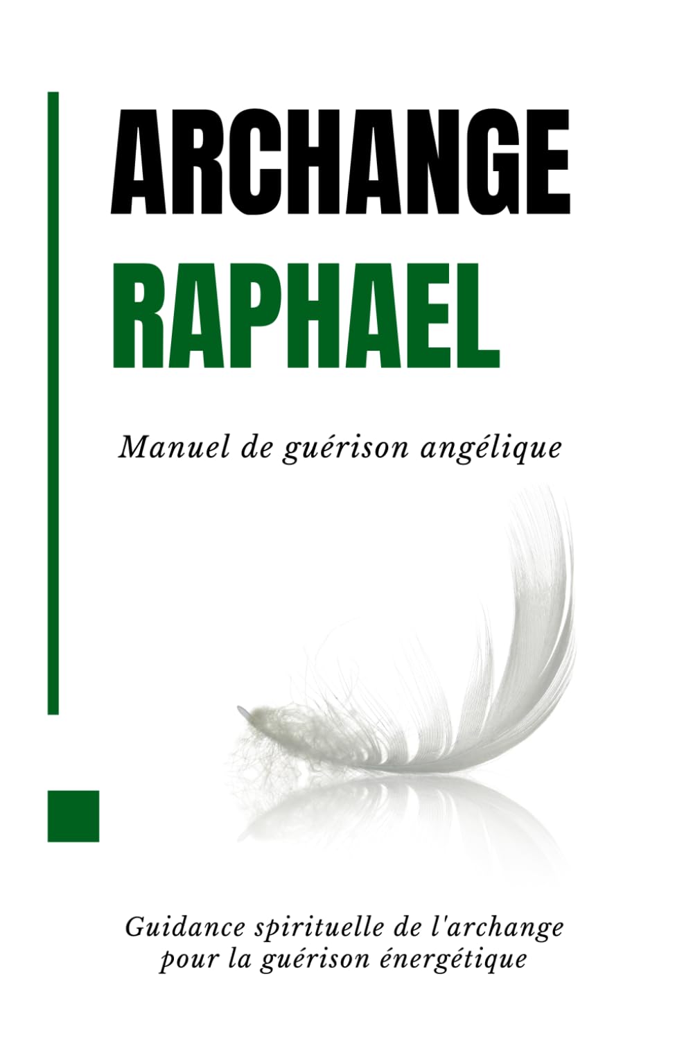 Archange Raphael - Manuel de guérison angélique: Guidance spirituelle de l'archange pour la guérison énergétique book