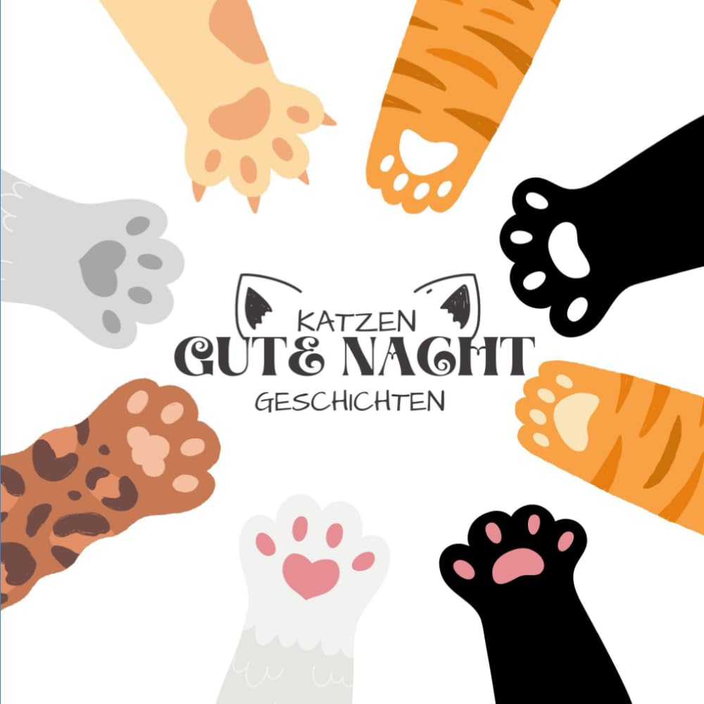 Katzen Gute Nacht Geschichten: Ein Kinderbuch zum Einschlafen für Kinder ab 2 Jahren Novels & Short Stories