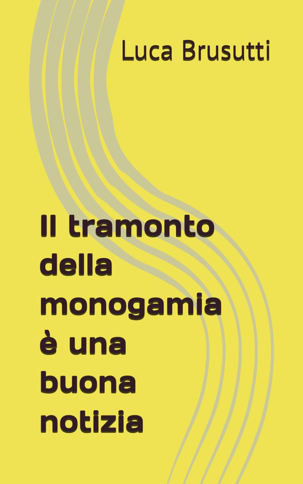 Il tramonto della monogamia è una buona notizia book