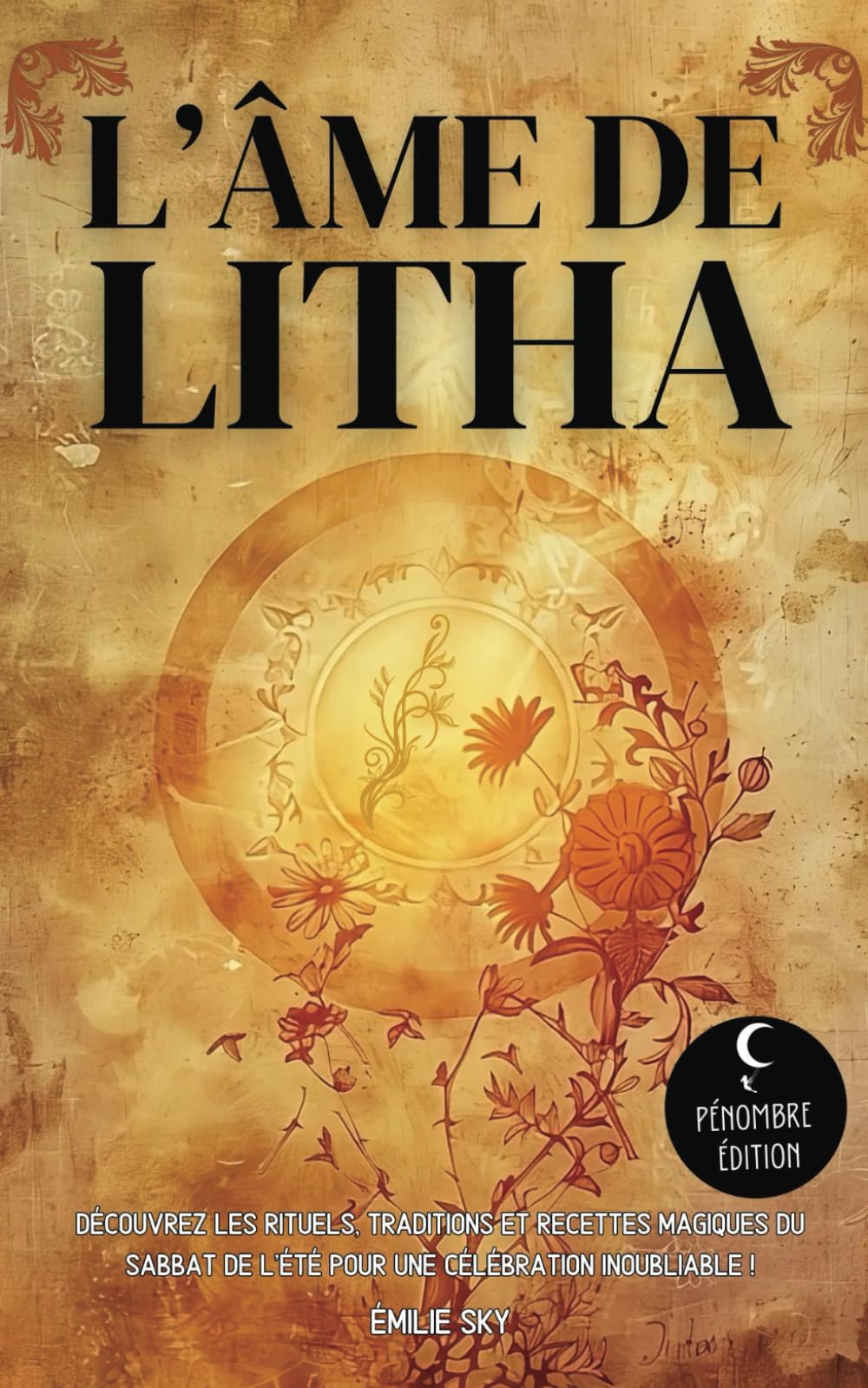 L’âme de Litha: Découvrez les rituels, traditions et recettes magiques du sabbat de l’été pour une célébration inoubliable ! book