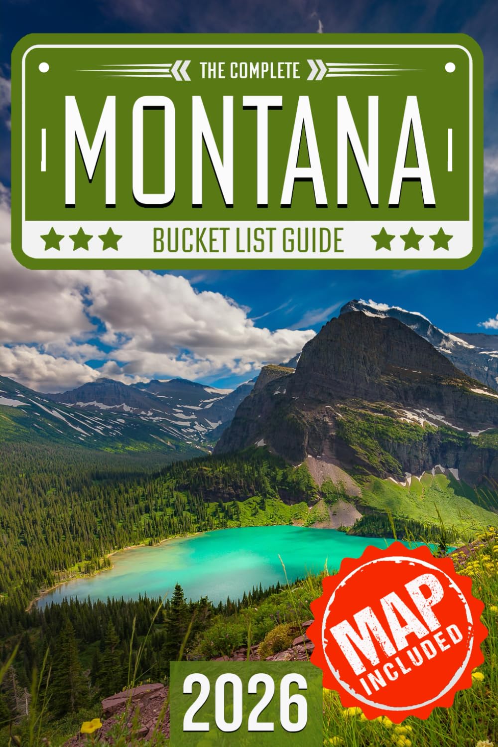 Montana Bucket List: Set Off on 120 Epic Adventures and Discover Incredible Destinations to Live Out Your Dreams While Creating Unforgettable Memories that Will Last a Lifetime (Map Included) Travel Guides