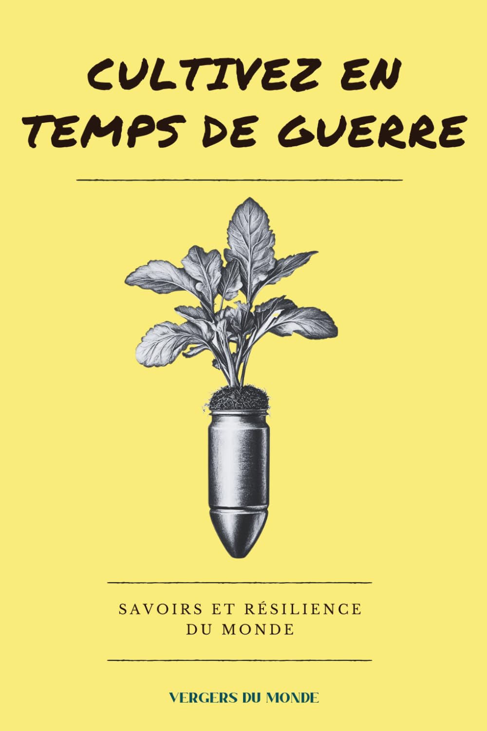 Cultivez en temps de guerre: Savoirs et résilience du monde book