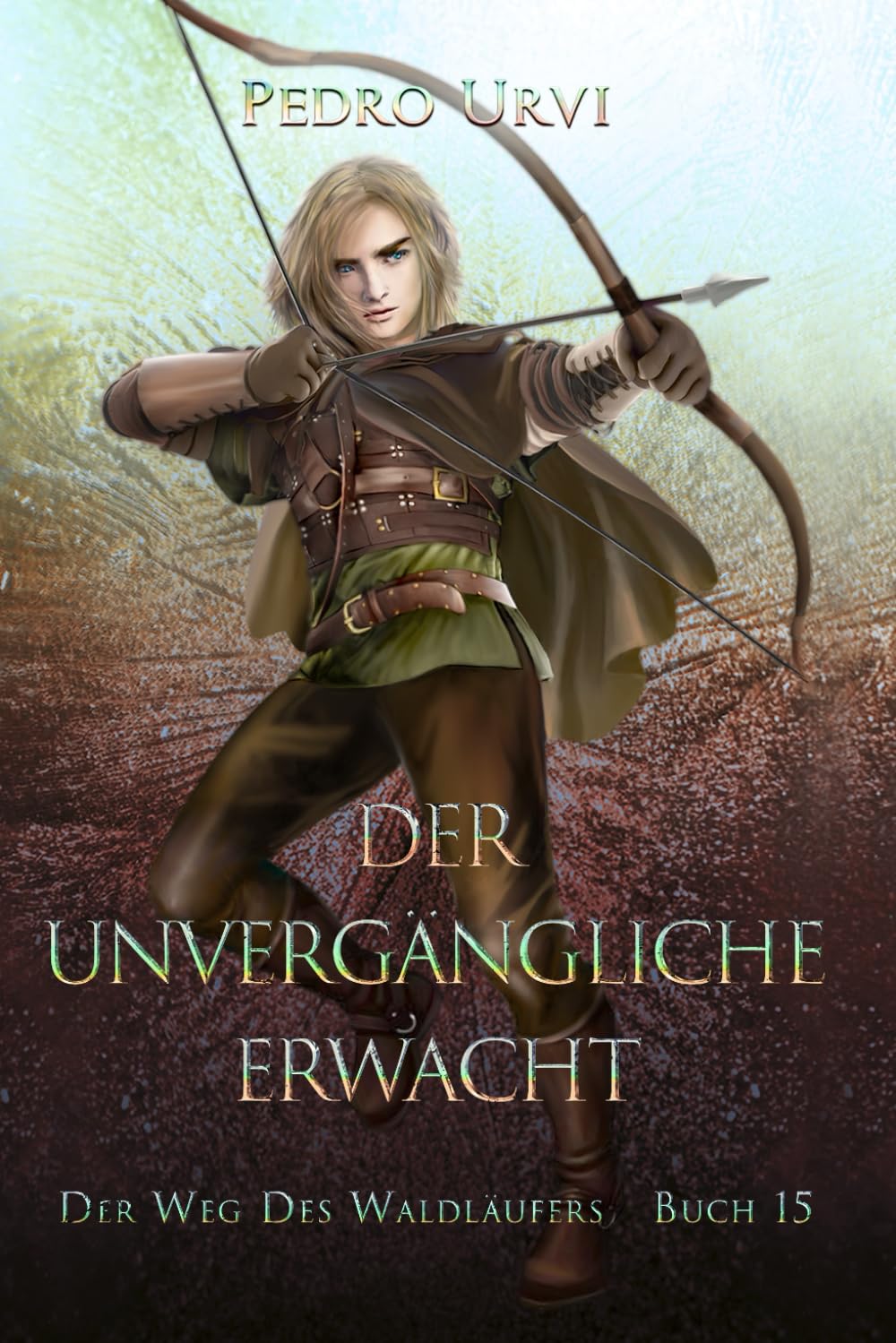 Der Unvergängliche erwacht: (Der Weg des Waldläufers, Buch 15) Fantasy & Sci-Fi