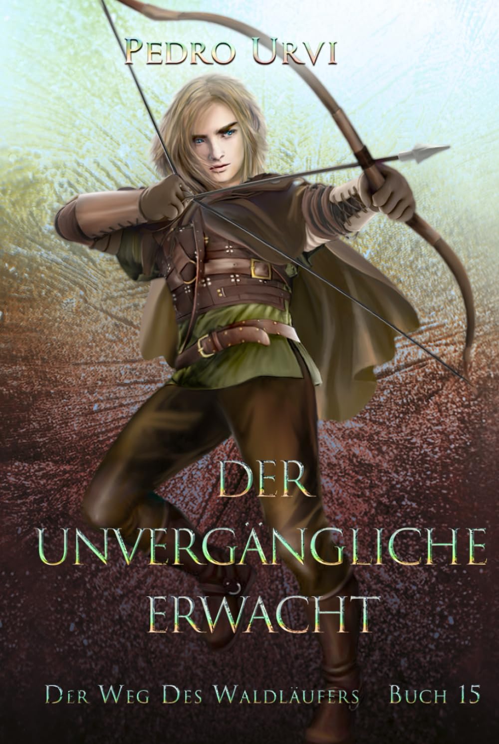 Der Unvergängliche erwacht: (Der Weg des Waldläufers, Buch 15) Fantasy & Sci-Fi