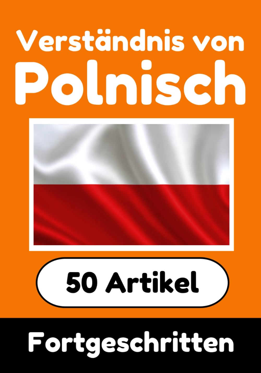 Verständnis von Polnisch | Polnisch lernen mit 50 interessanten Artikeln über Länder, Gesundheit, Sprachen und mehr: Verbessere dein Polnisch | Für ... Polnischlernende | Polnisch Verstehen German history