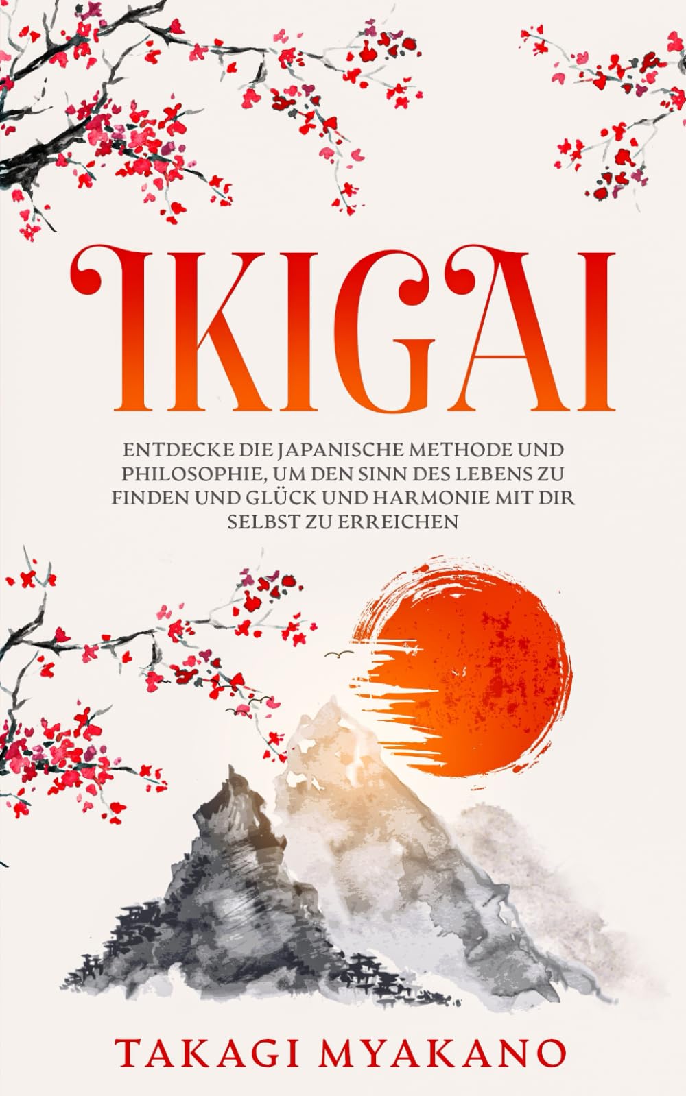 IKIGAI: Entdecke die japanische Methode und Philosophie, um den Sinn des Lebens zu finden und Glück und Harmonie mit dir selbst zu erreichen Philosophy