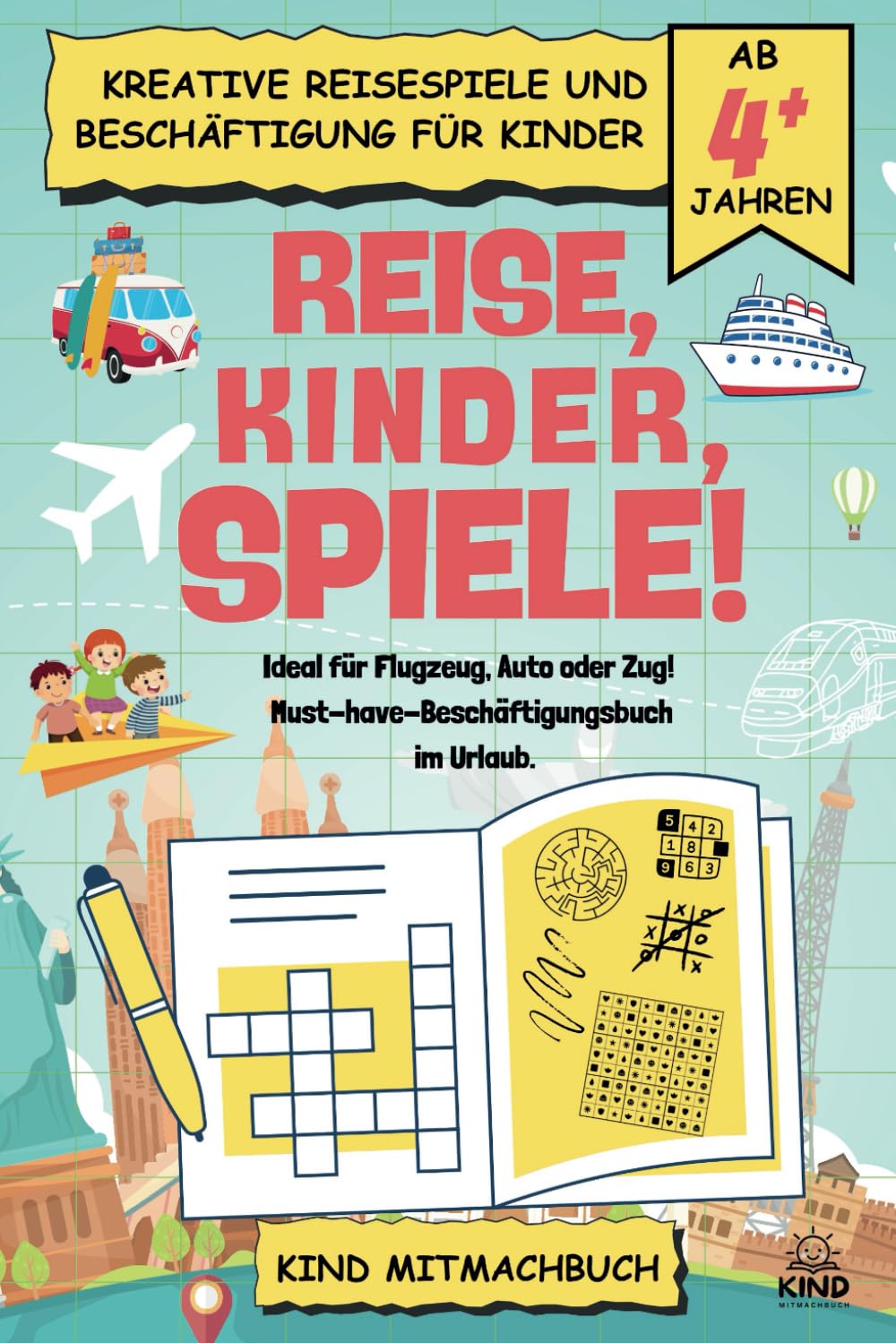 Reise, Kinder, Spiele: Kreative Reisespiele und Beschäftigung für Kinder ab 4 Jahren. Ideal für Flugzeug, Auto oder Zug! Must-have-Beschäftigungsbuch im Urlaub. Travel Guides