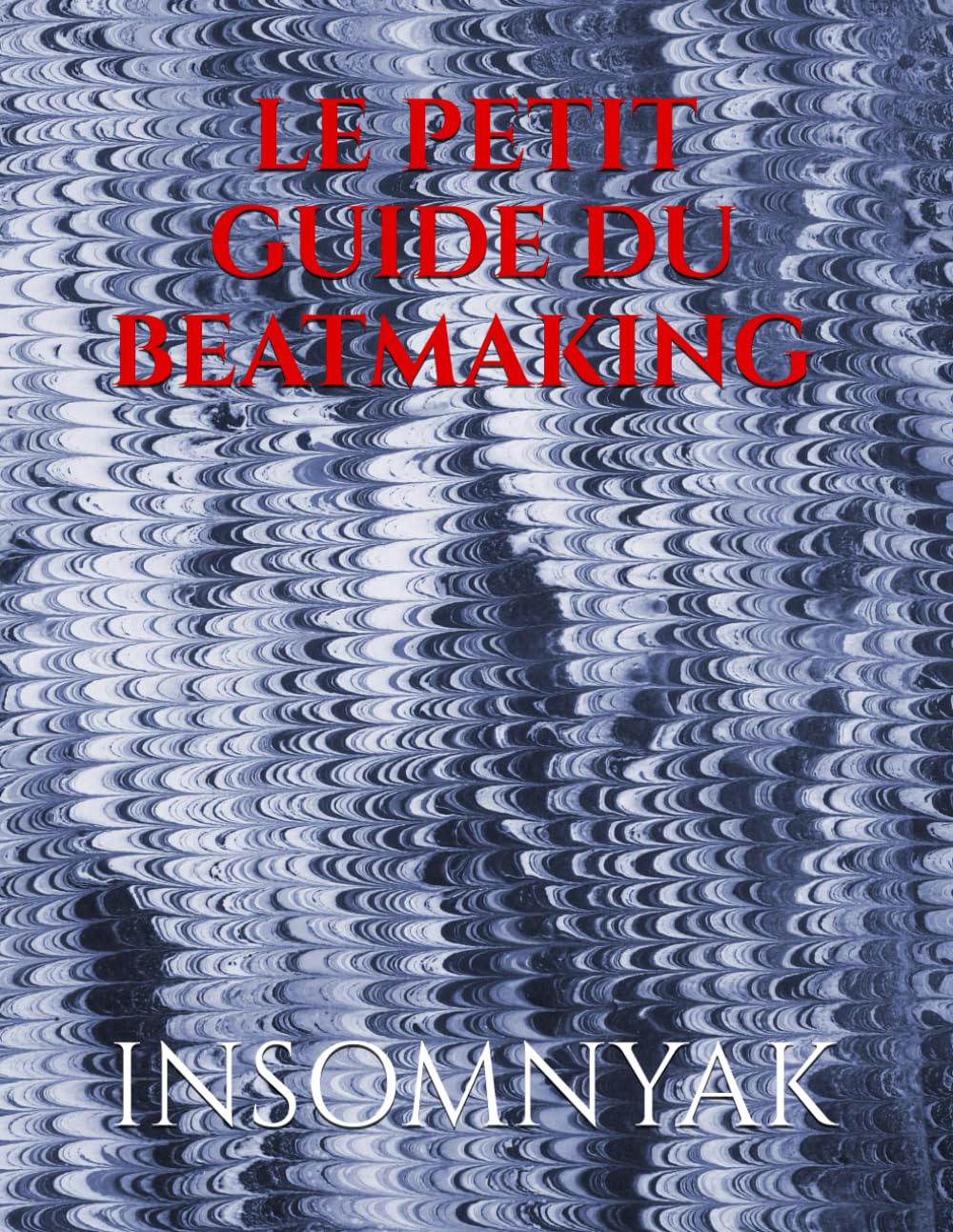 LE PETIT GUIDE DU BEATMAKING : DE LA CREATION A LA VENTE DE VOS PRODS book