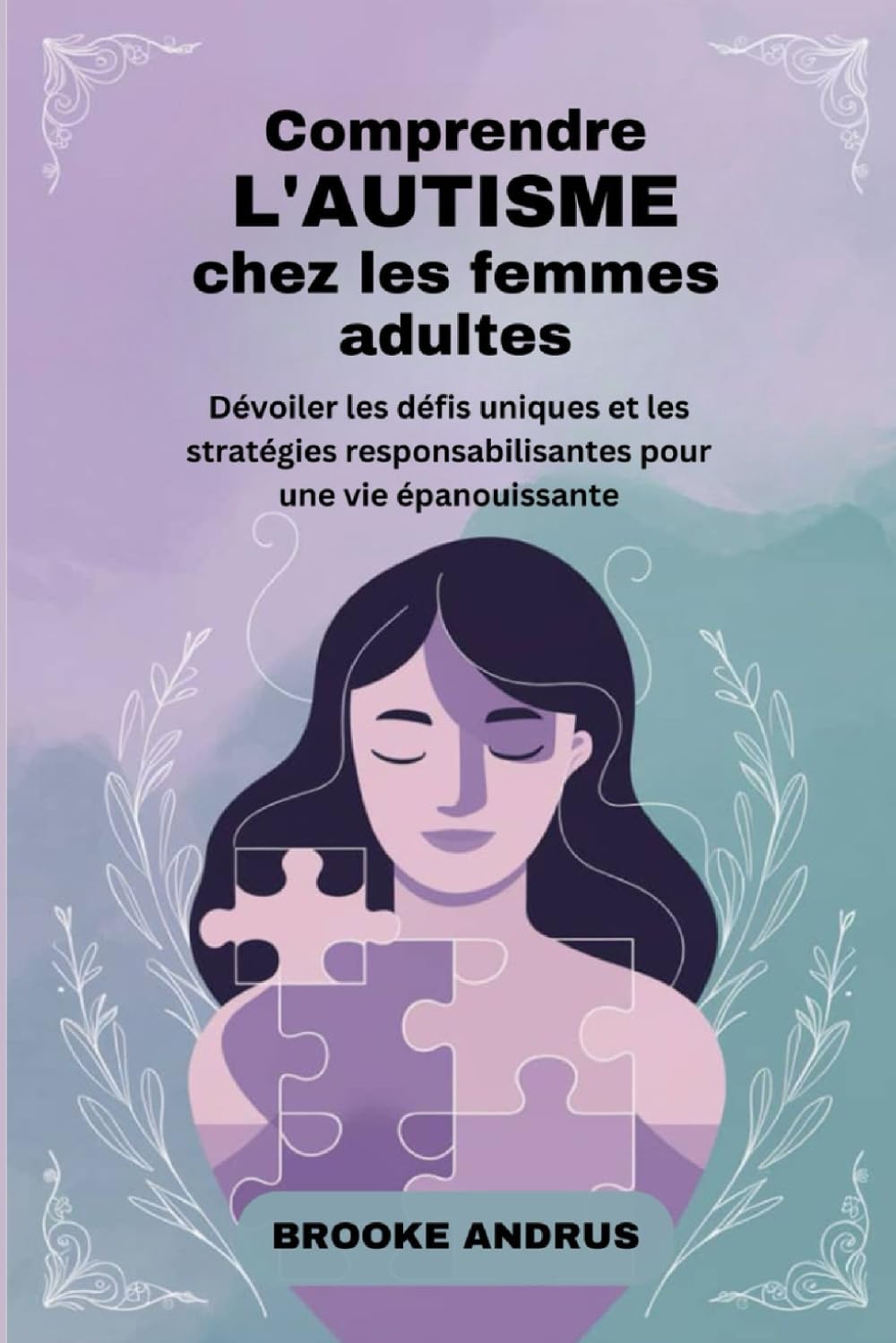 Comprendre L'autisme chez les Femmes Adultes: Dévoiler les défis uniques et les stratégies responsabilisantes pour une vie épanouissante book