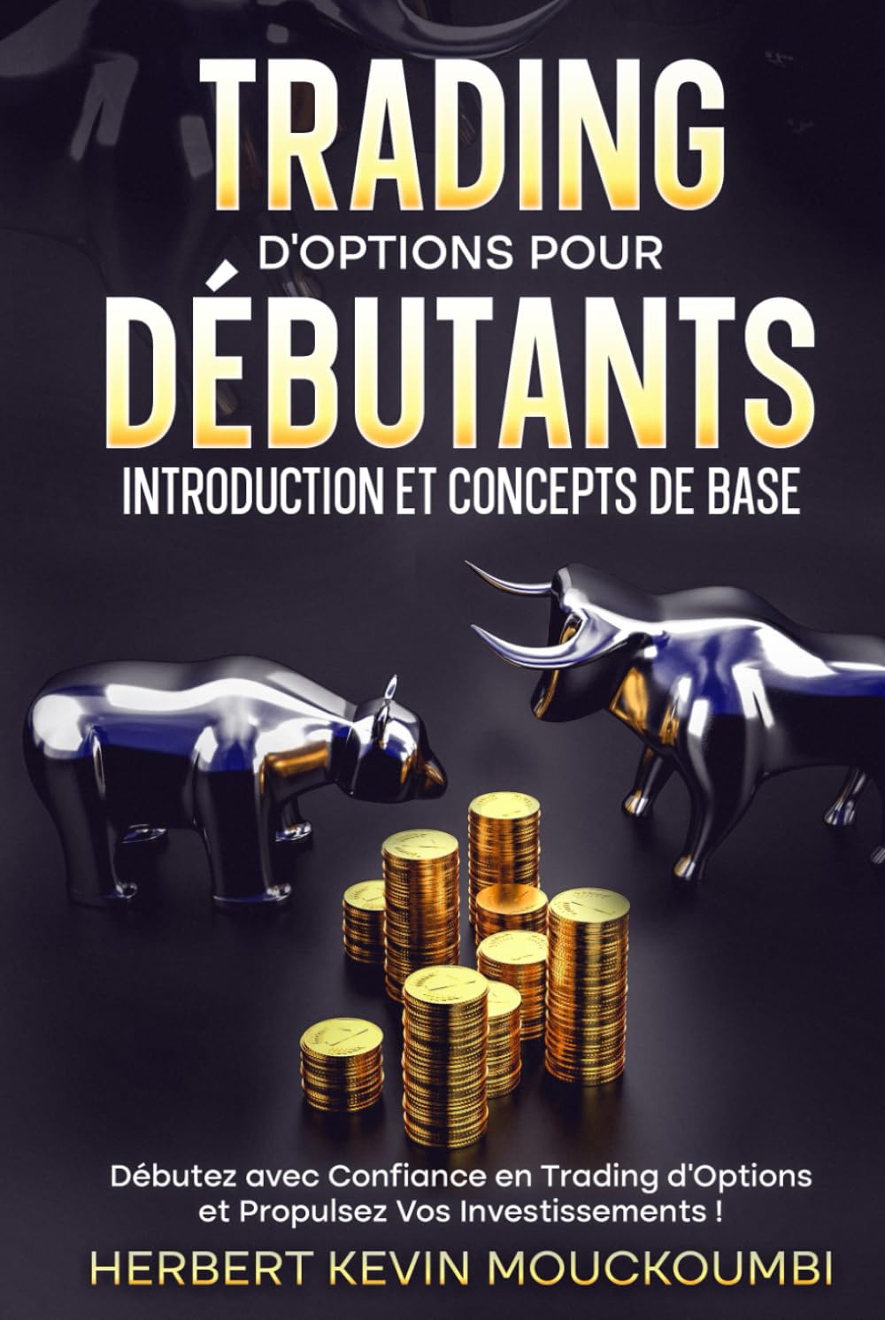 Trading d'Options pour Débutants : Introduction et Concepts de Base.: Votre Guide Ultime pour Conquérir le trading d’Option et Propulsez Vos Investissements ! book