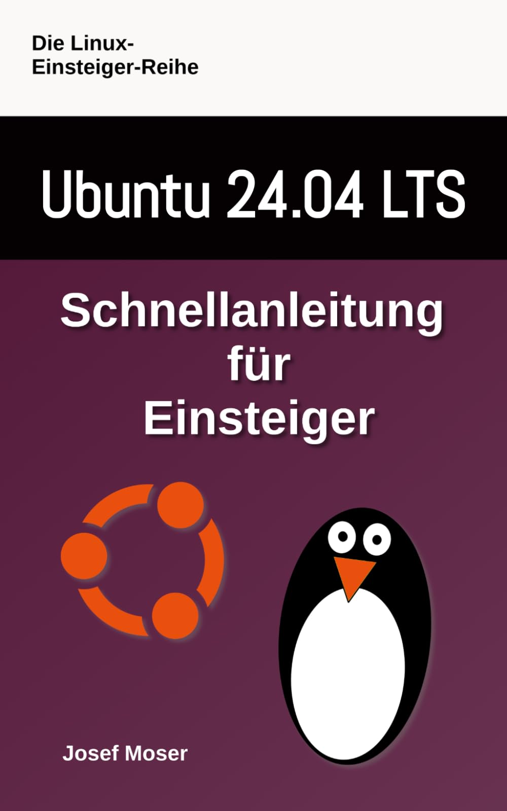 Ubuntu 24.04: Schnellanleitung für Einsteiger (Die Linux-Einsteiger-Reihe, Band 11) Computer Science