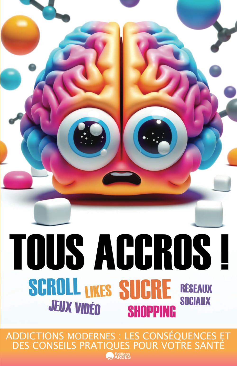 Tous accros ! Addictions modernes : les conséquences et des conseils pratiques pour votre santé Medicine