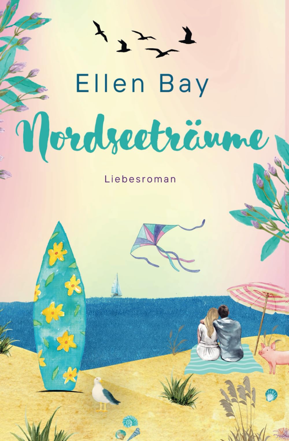 Nordseeträume: Sommerromane für Frauen (Liebesromane für den Urlaub 2025) Holiday Reading