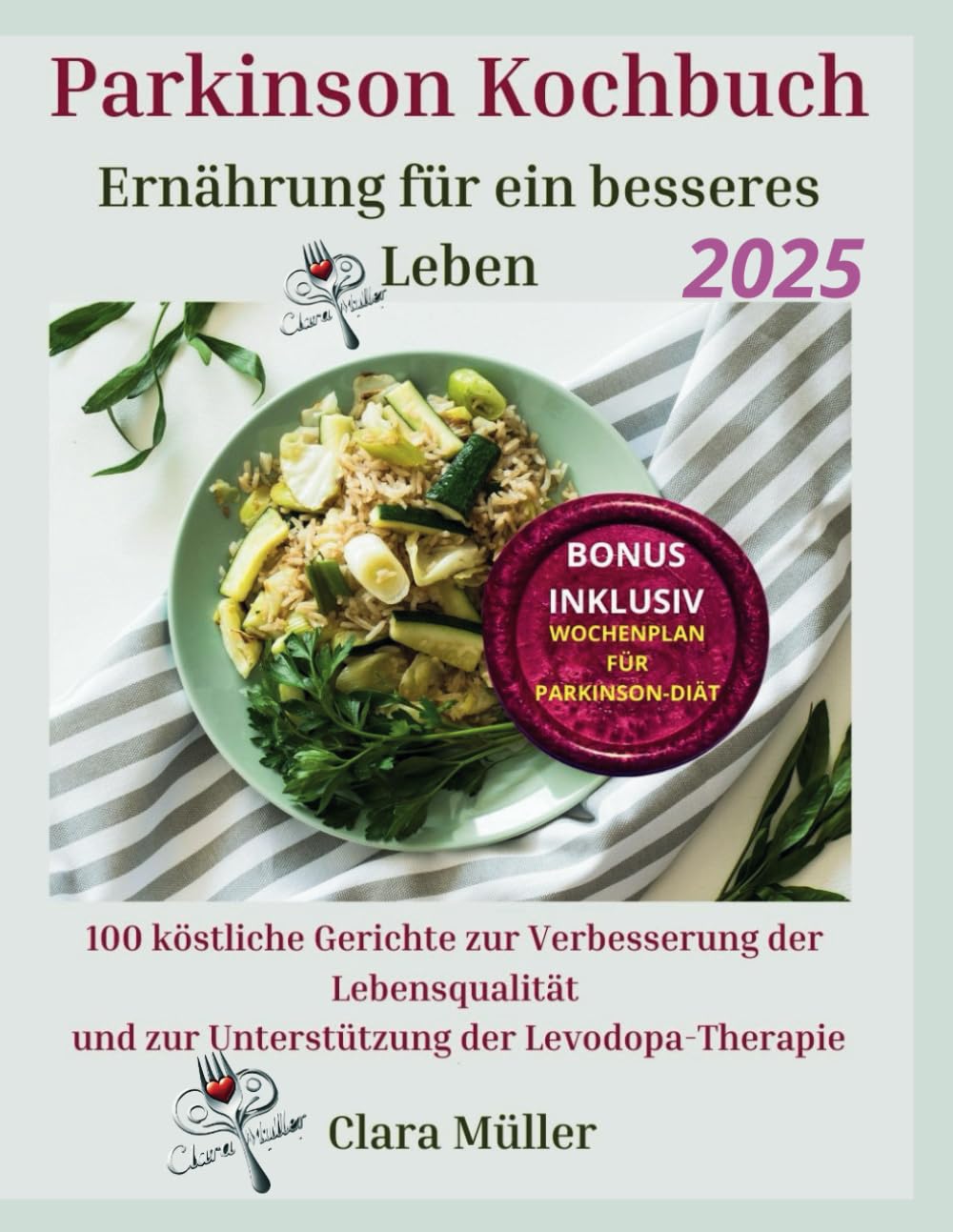 Parkinson Kochbuch: Ernährung für ein besseres Leben: 100 köstliche Gerichte zur Verbesserung der Lebensqualität und zur Unterstützung der Levodopa-Therapie Health, Nutrition & Fitness