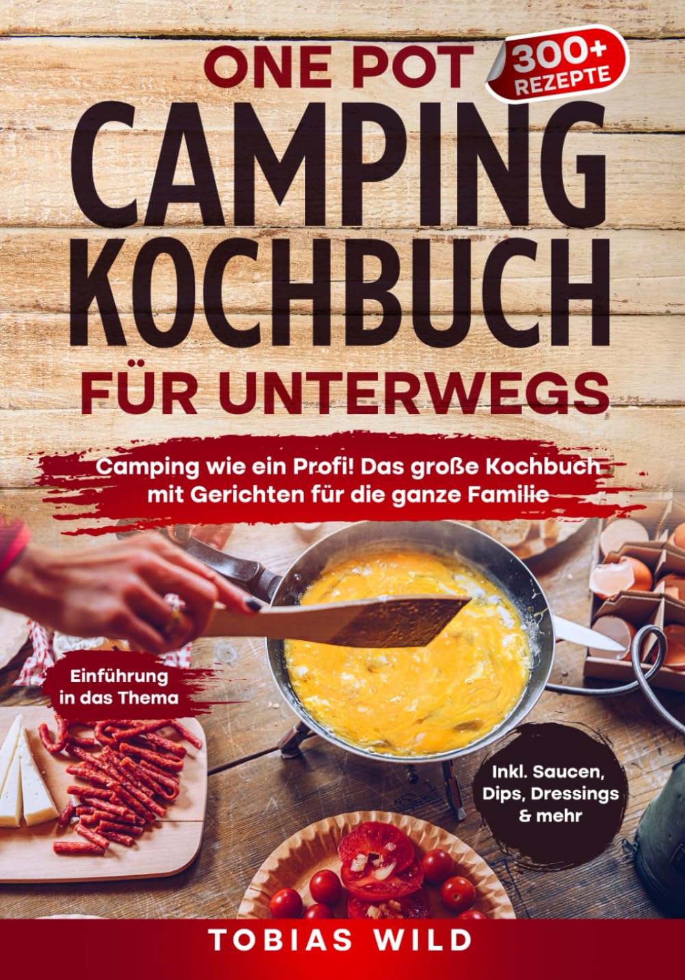 One Pot Camping Kochbuch für unterwegs: Camping wie ein Profi! Das große Kochbuch mit Gerichten u.a. für den Campingbackofen, Dutch Oven oder klassisch in Topf und Pfanne. Camping & Survival
