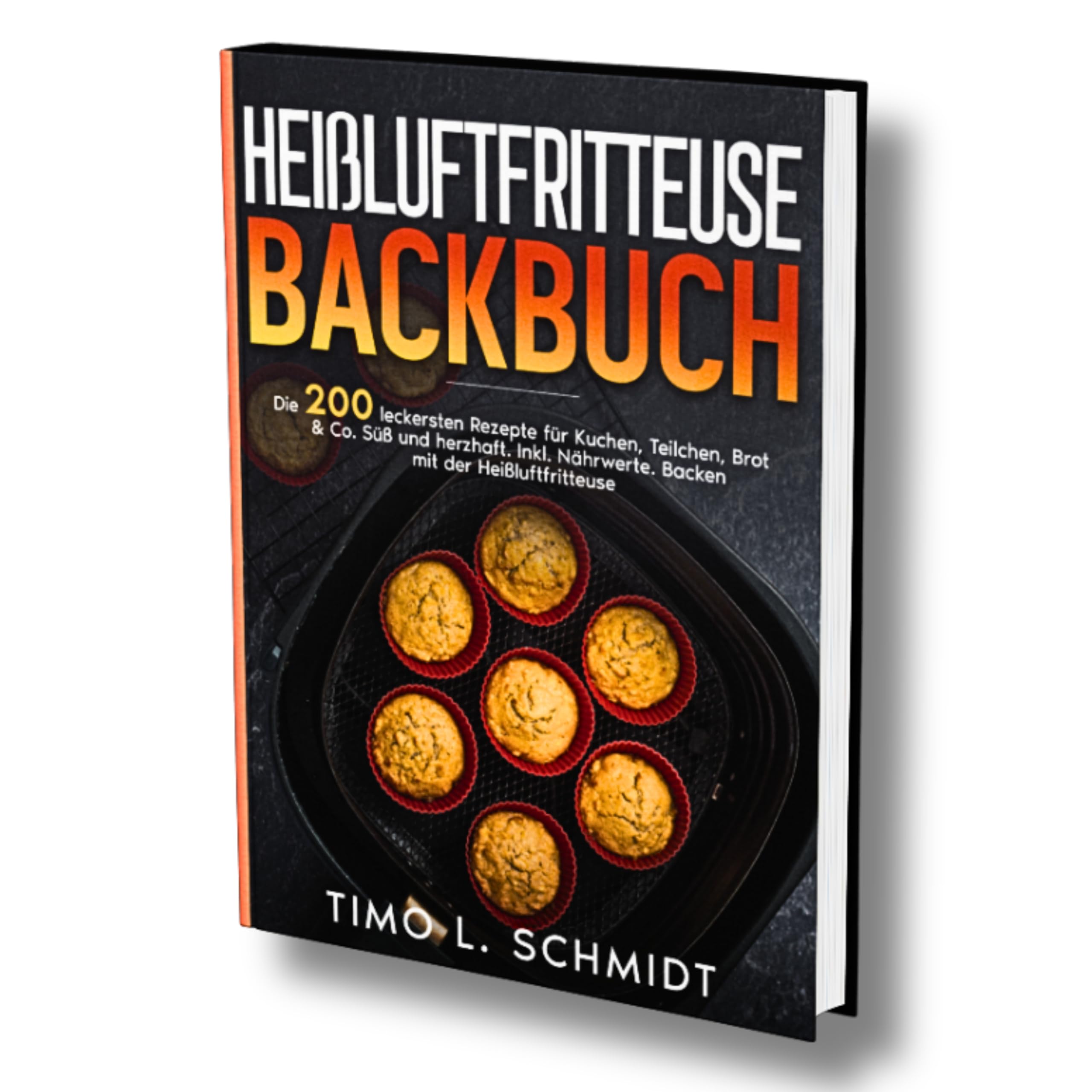 Heißluftfritteuse Backbuch: Die 200 leckersten Rezepte für Kuchen, Teilchen, Brot & Co. Süß und herzhaft. Inkl. Nährwerte. Backen mit der Heißluftfritteuse. Cooking & Enjoying