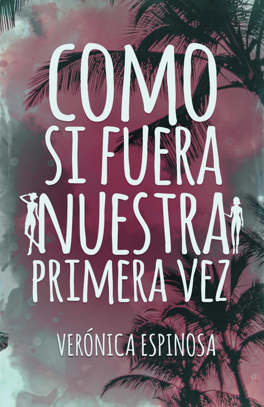 Como si fuera nuestra primera vez: Romance lésbico book