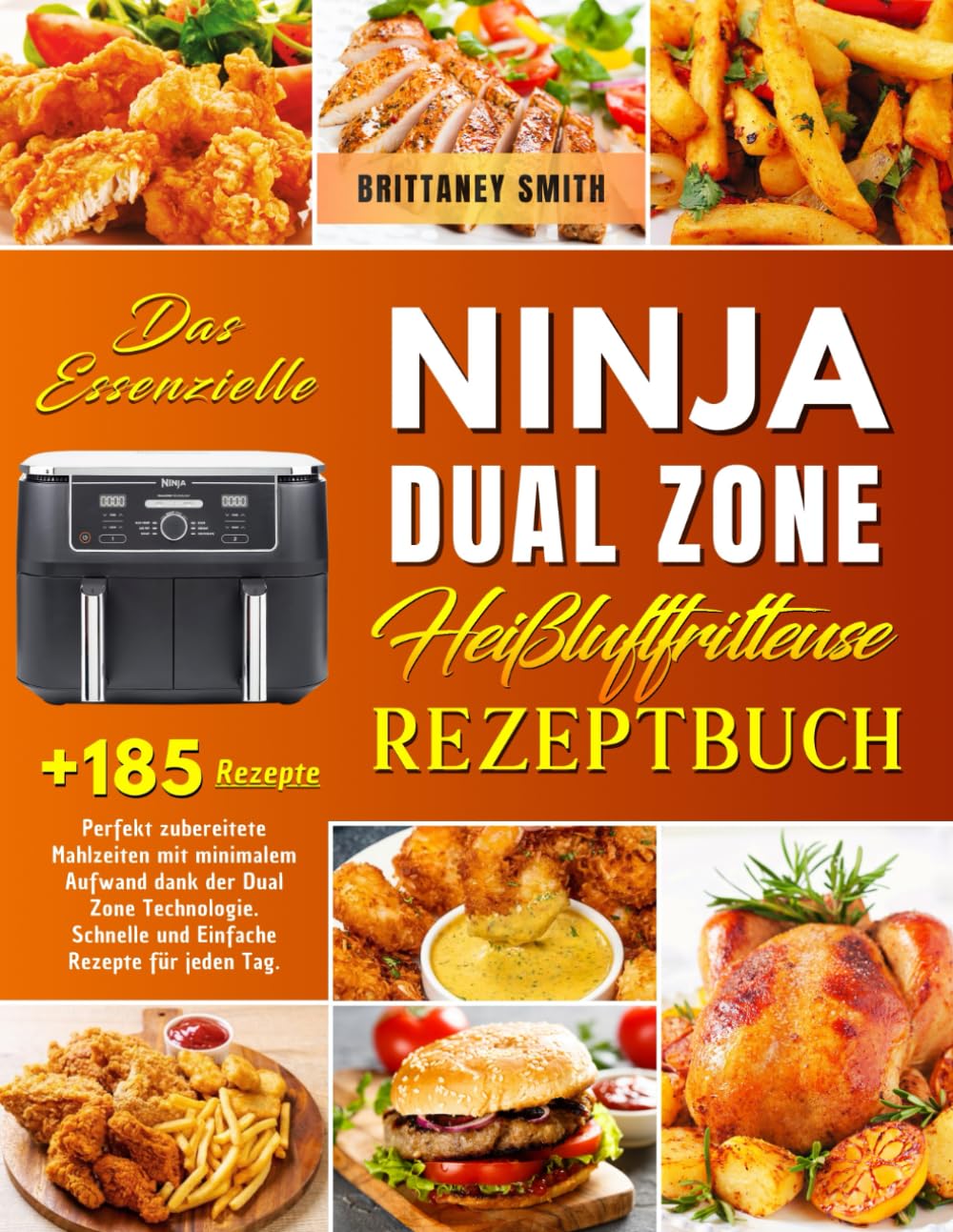 Das Essenzielle Ninja Dual Zone Heißluftfritteuse Rezeptbuch: Perfekt zubereitete Mahlzeiten mit minimalem Aufwand dank der Dual Zone Technologie. +185 Schnelle und Einfache Rezepte für jeden Tag. book