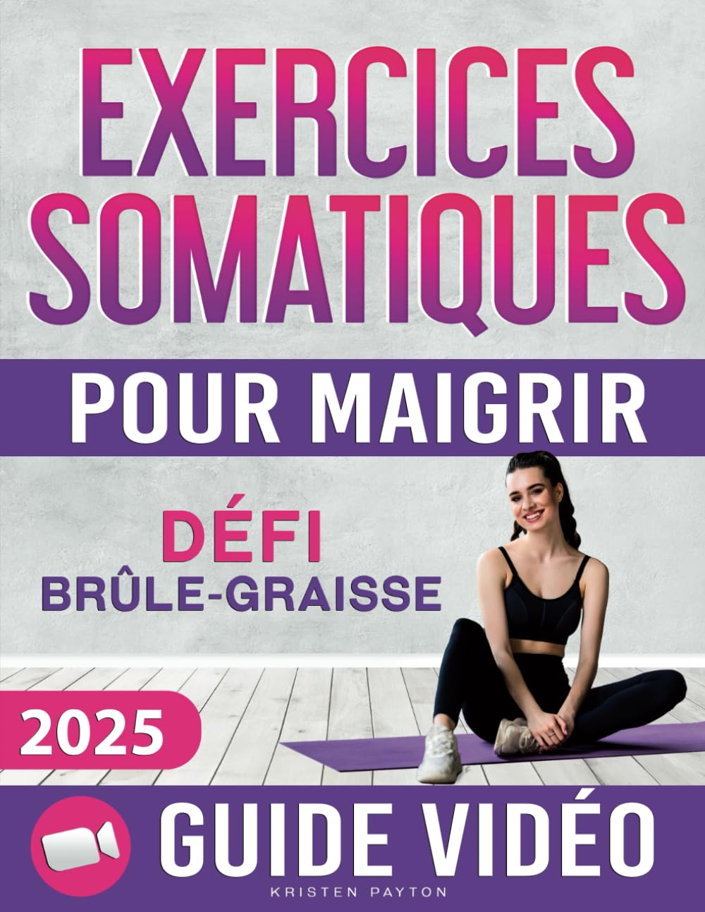 Exercices Somatiques pour Maigrir: Guide Complet Illustré pour Perdre du Poids, Tonifier le Corps et Libérer le Stress et l'Anxiété en 10 Minutes par Jour! Guide Vidéo et Défi Brûle-Graisse Inclus! Health, Nutrition & Fitness
