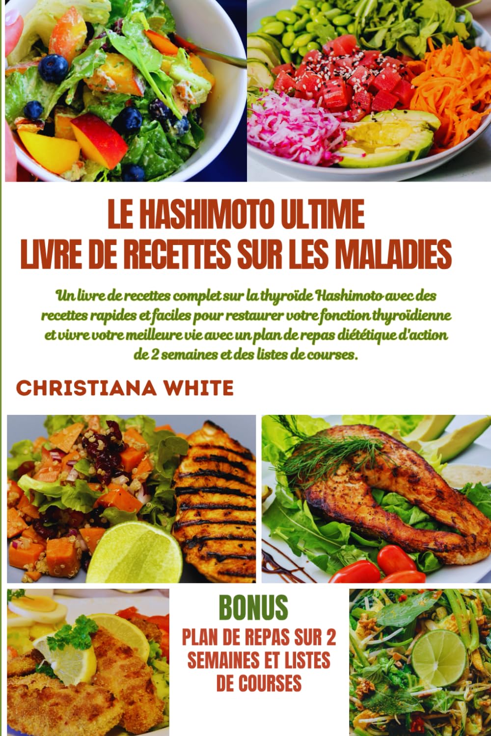 LE HASHIMOTO ULTIME LIVRE DE RECETTES SUR LES MALADIES: Un livre de recettes complet sur la thyroïde Hashimoto avec des recettes rapides et faciles ... thyroïdienne et vivre votre meilleure vie book