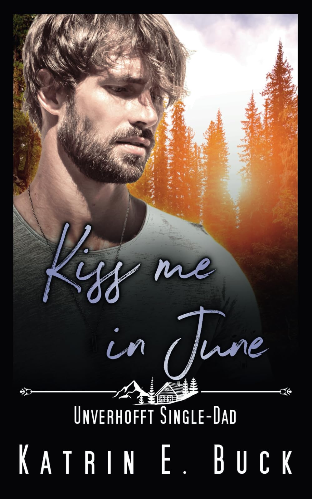 Kiss me in June: Unverhofft Single-Dad Contemporary literature