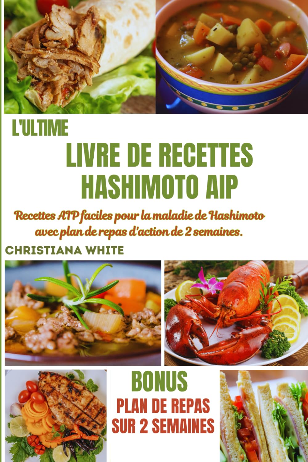 L'ULTIMITE LIVRE DE RECETTES HASHIMOTO AIP: Recettes AIP faciles pour la maladie de Hashimoto avec plan de repas d'action de 2 semaines. book