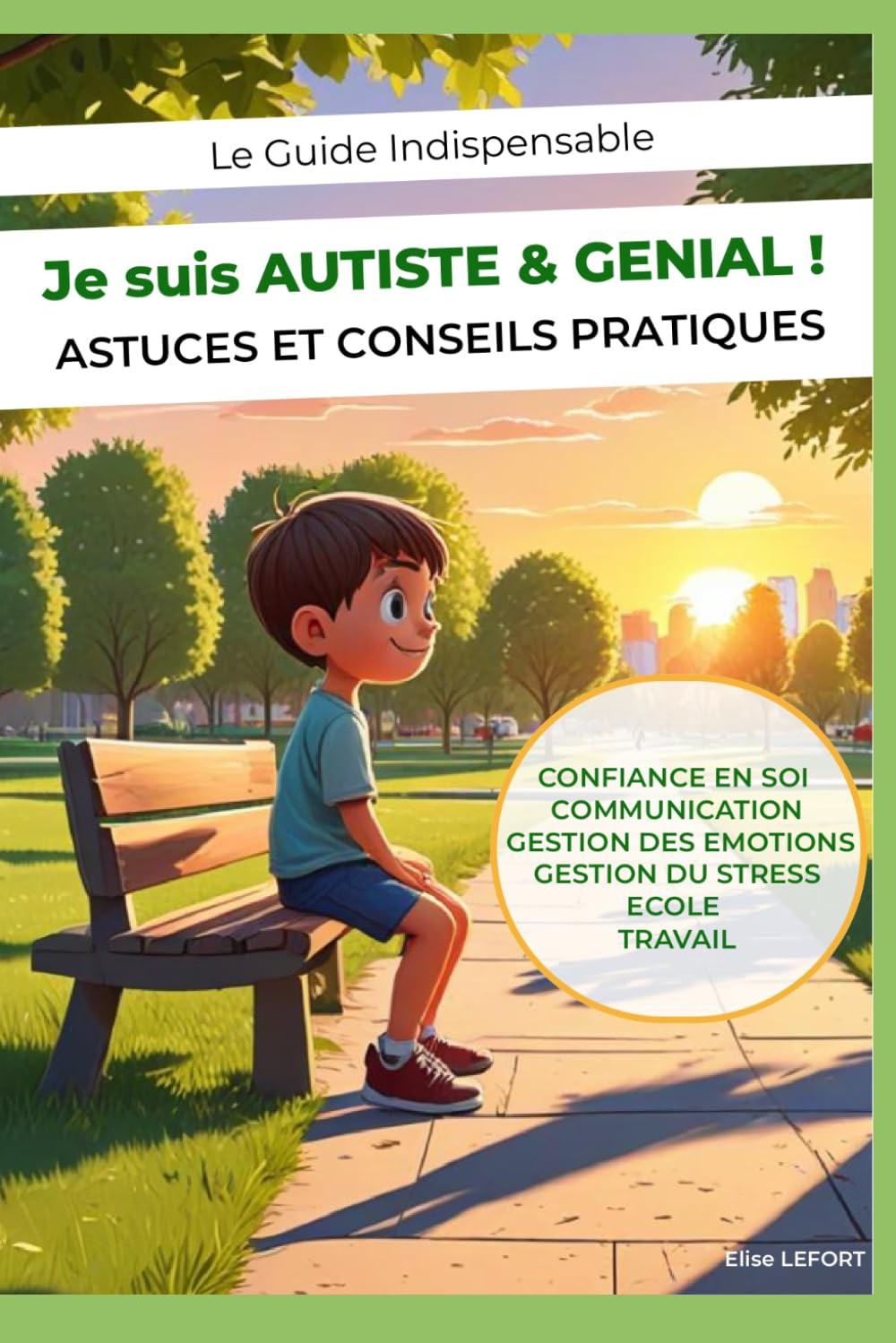 Je suis AUTISTE et GENIAL ! - Guide Indispensable d'Astuces et Conseils Pratiques: (Confiance en soi, Communication, Gestion des émotions, Ecole et Travail) book