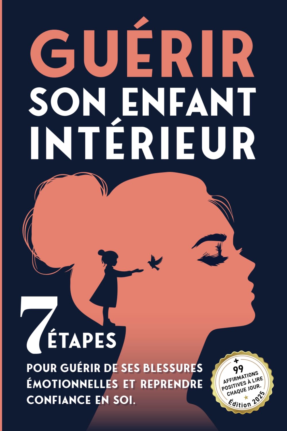 Guérir son enfant intérieur: 7 étapes pour guérir de ses blessures émotionnelles et reprendre confiance en soi. Health, Nutrition & Fitness