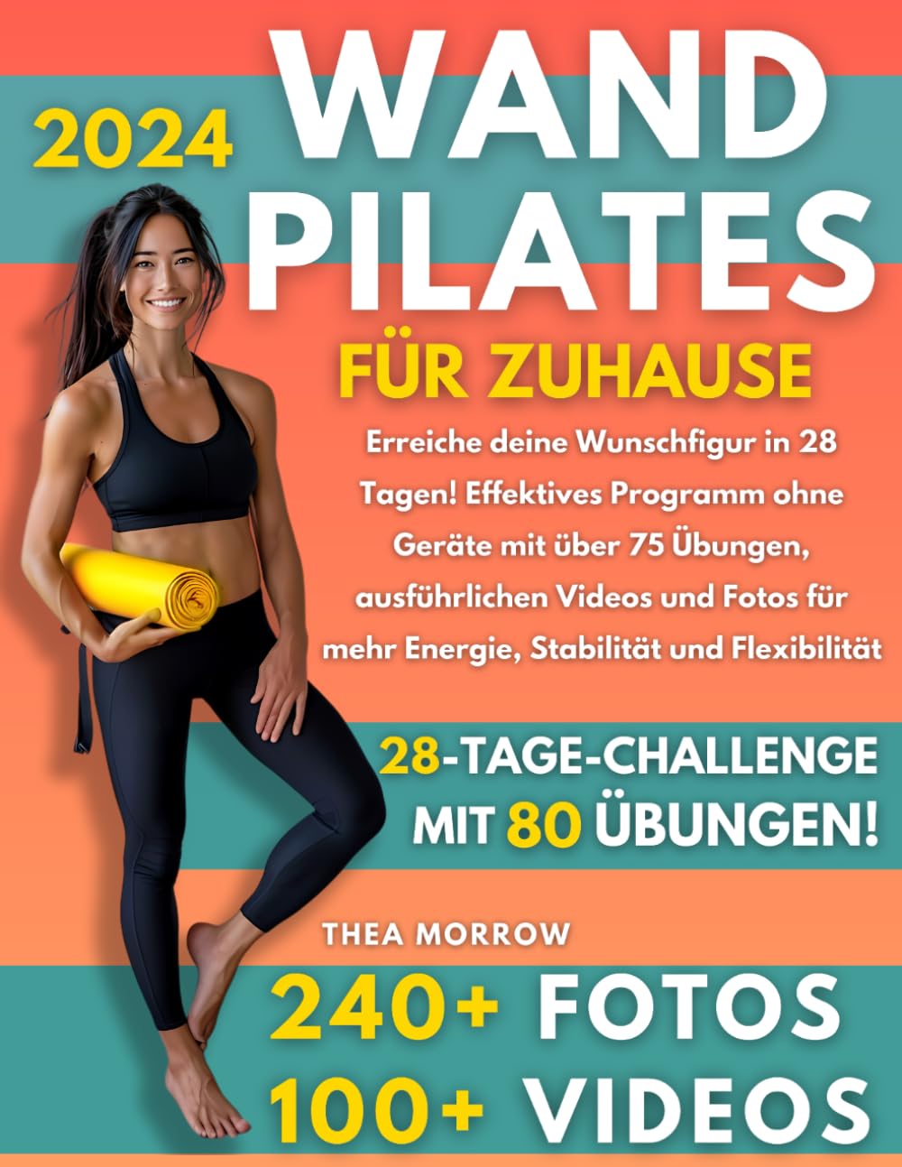 Wand Pilates für Zuhause: Erreiche deine Wunschfigur in 28 Tagen! Effektives Programm ohne Geräte mit über 75 Übungen, ausführlichen Videos und Fotos für mehr Energie, Stabilität und Flexibilität Medicine