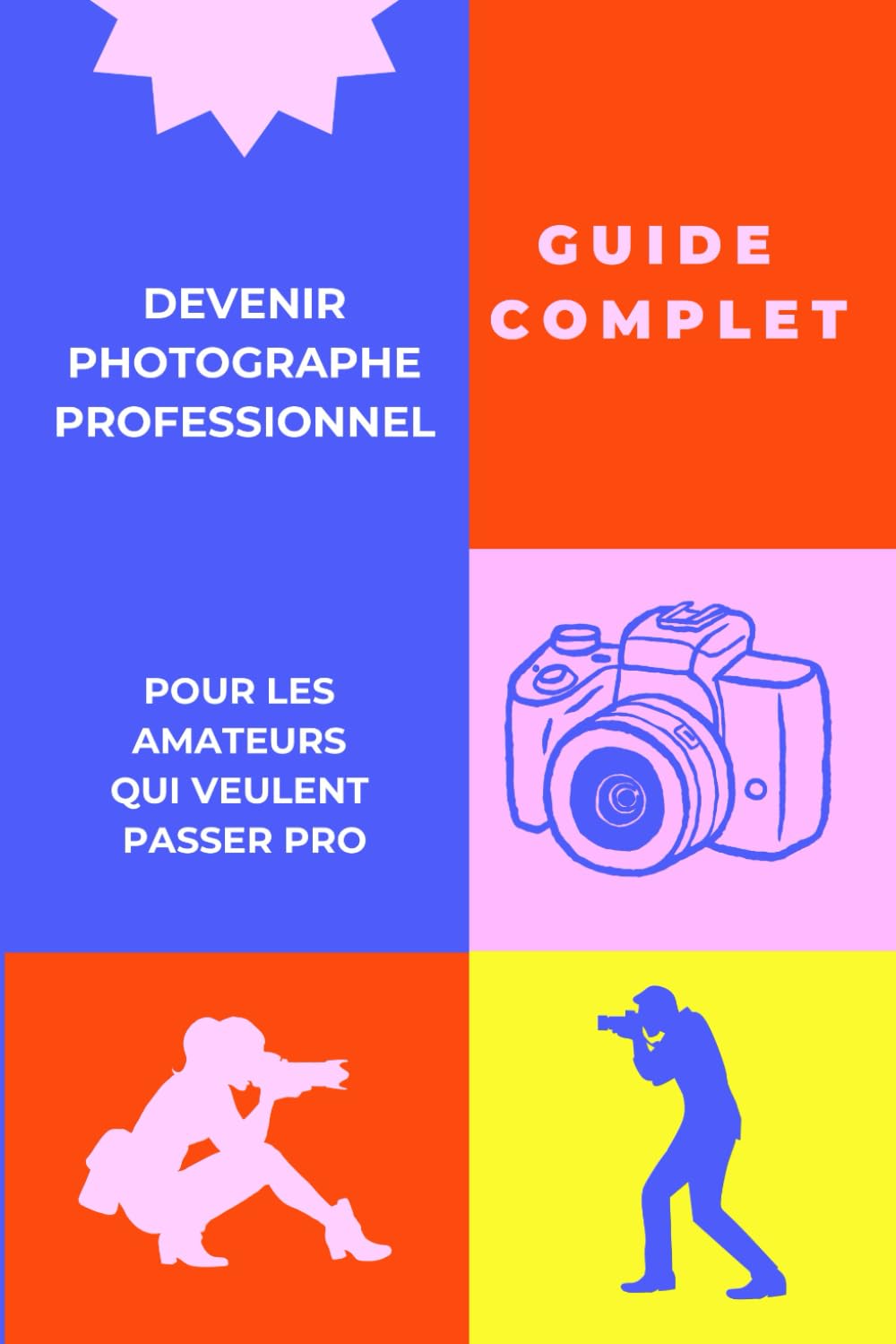 Devenir photographe professionnel: Pour les amateurs qui veulent passer pro book