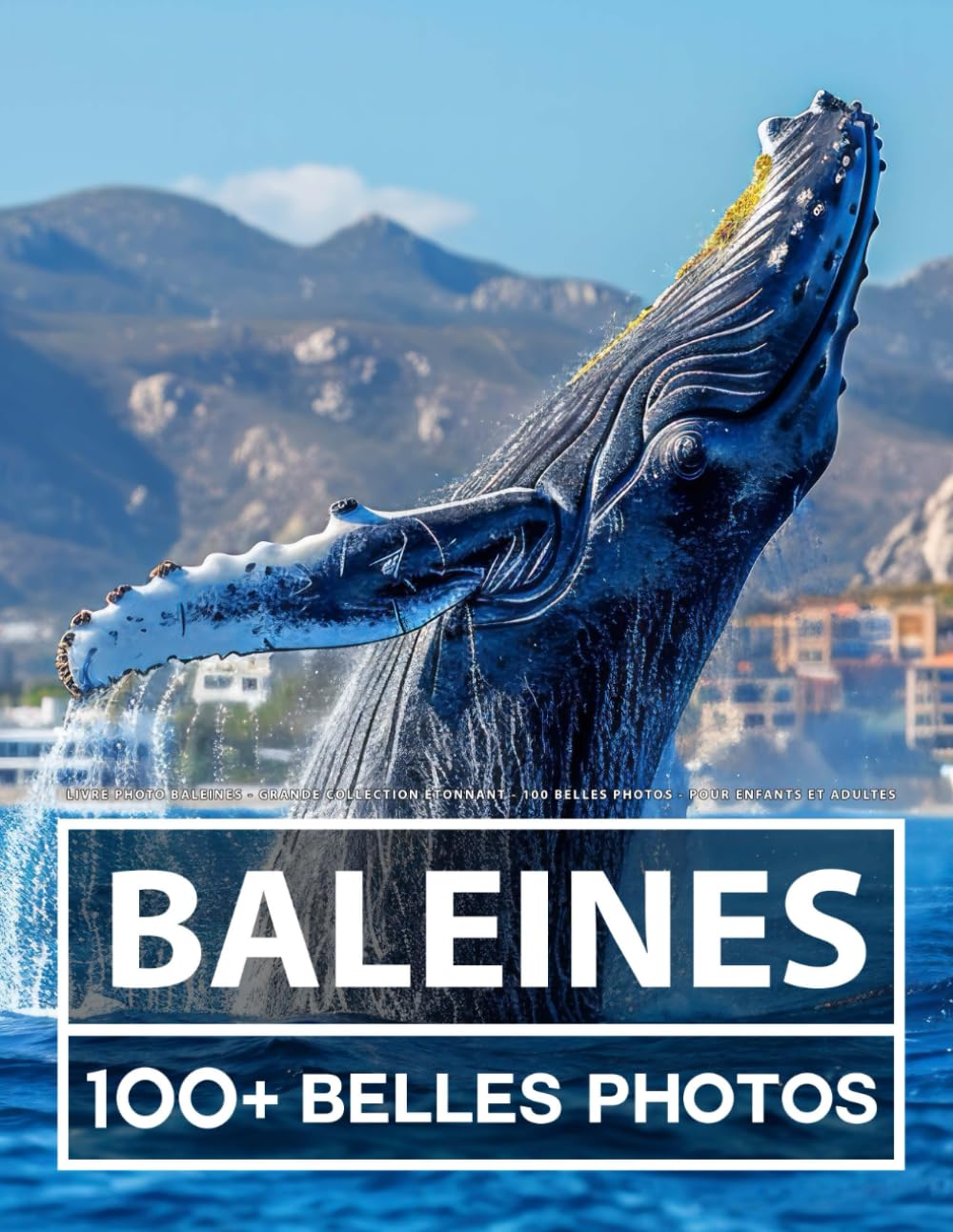 Livre Photo Baleines - Grande Collection Étonnante -100 Belles Photos - Pour Enfants Et Adultes book