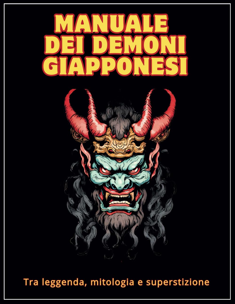 Manuale dei Demoni giapponesi: tra leggenda, mitologia e superstizione.: Libro illustrato dei più conosciuti Oni, demoni della mitologia giapponese ... disegni a colori ed esaustive descrizioni book