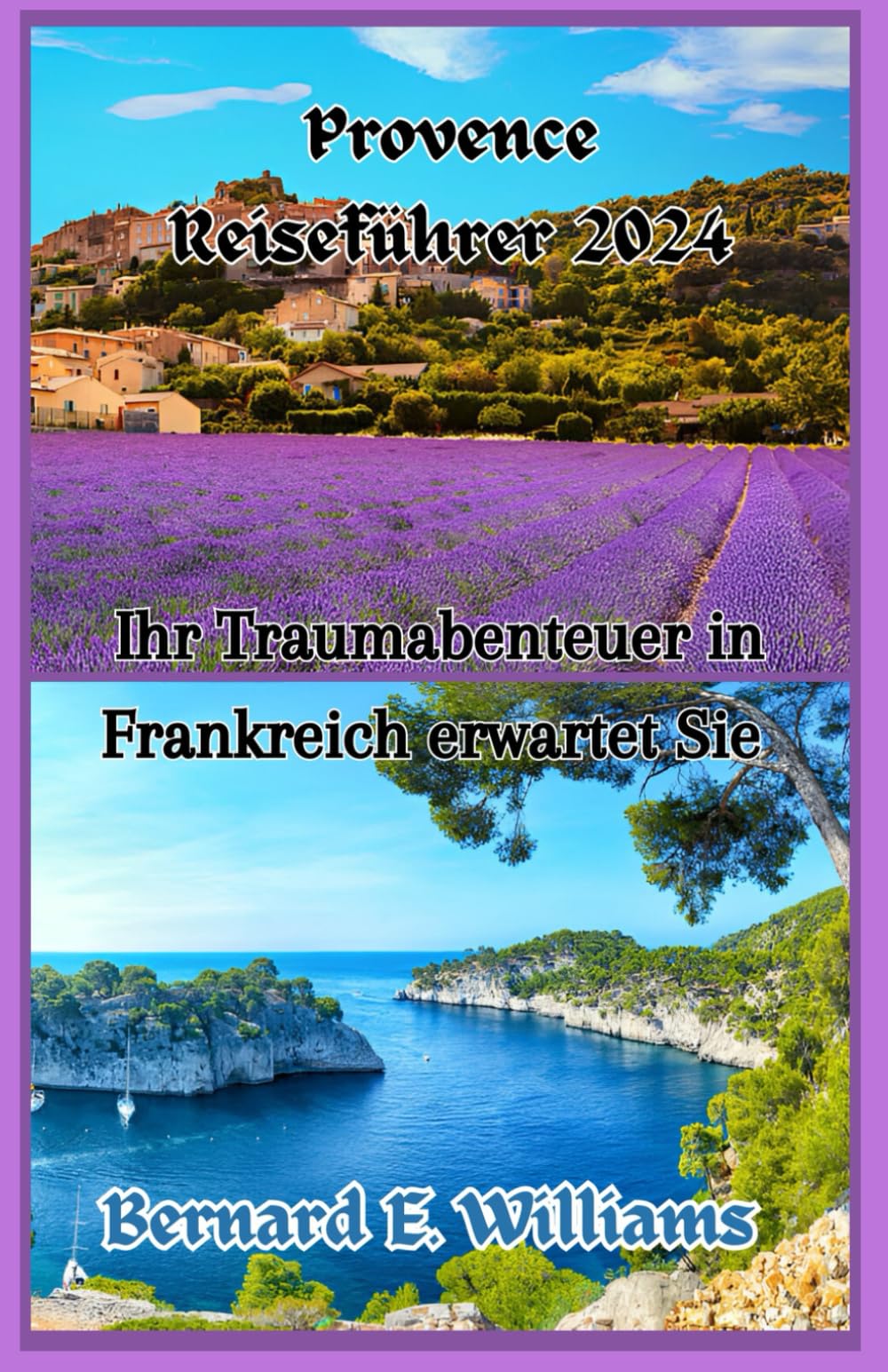 Provence Reiseführer 2024: Ihr Traumabenteuer in Frankreich erwartet Sie Leisure, Home & Garden