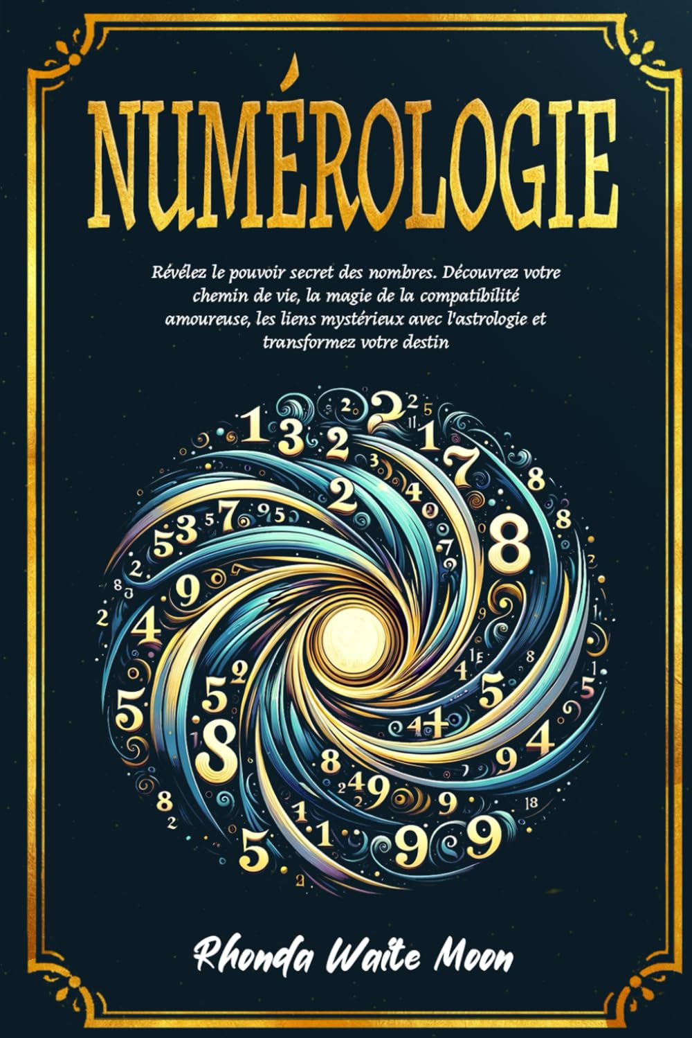 Numérologie: Révélez le pouvoir secret des nombres. Découvrez votre chemin de vie, la magie de la compatibilité amoureuse, les liens mystérieux avec l'astrologie et transformez votre destin Religion & Esotericism