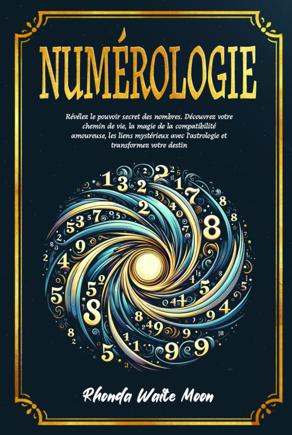 Numérologie: Révélez le pouvoir secret des nombres. Découvrez votre chemin de vie, la magie de la compatibilité amoureuse, les liens mystérieux avec l'astrologie et transformez votre destin Religion & Esotericism